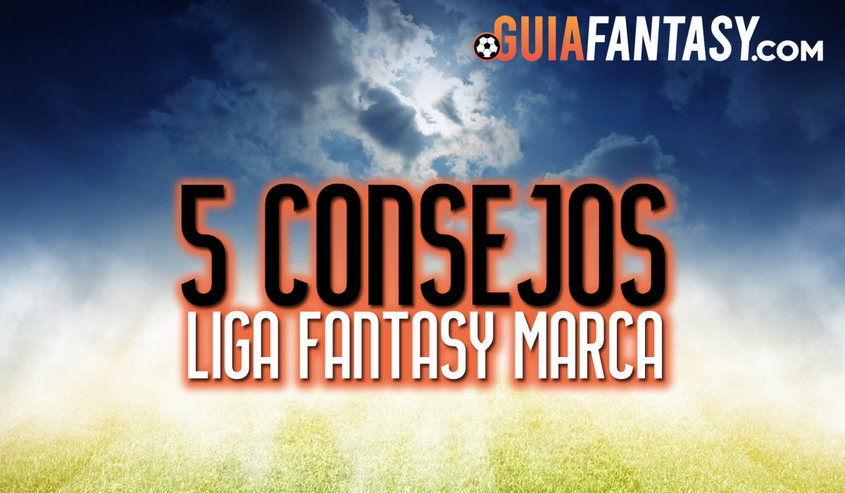 Los 5 Consejos Infalibles para Ganar en la Liga Fantasy Marca Los 5 Consejos Infalibles para Ganar en la Liga Fantasy Marca
